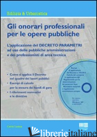 ONORARI PROFESSIONALI PER LE OPERE PUBBLICHE. CON CD-ROM (GLI) - LANZA CARLO