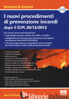 NUOVI PROCEDIMENTI DI PREVENZIONE INCENDI DOPO IL D.M. 20/12/2012. CON CD-ROM (I - DI NICOLA MARIO