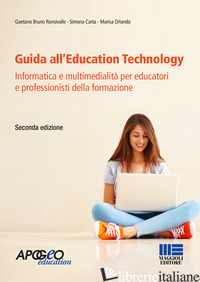 GUIDA ALL'EDUCATION TECHNOLOGY. INFORMATICA E MULTIMEDIALITA' PER EDUCATORI E PR - RONSIVALLE GAETANO BRUNO; CARTA SIMONA; ORLANDO MARISA