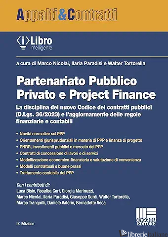 PARTENARIATO PUBBLICO PRIVATO E PROJECT FINANCE. LA DISCIPLINA DEL NUOVO CODICE  - NICOLAI M. (CUR.); PARADISI I. (CUR.); TORTORELLA W. (CUR.)
