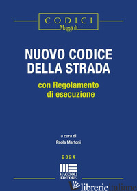 NUOVO CODICE DELLA STRADA. CON REGOLAMENTO DI ESECUZIONE (IL) - MARTONI P. (CUR.)