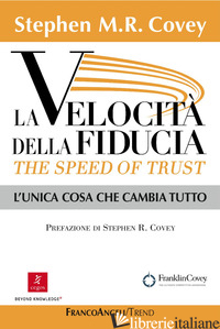 VELOCITA' DELLA FIDUCIA. THE SPEED OF TRUST. L'UNICA COSA CHE CAMBIA TUTTO (LA) - COVEY STEPHEN R.