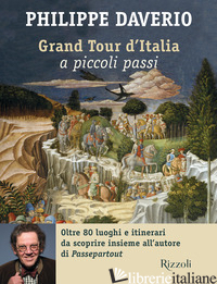 GRAND TOUR D'ITALIA A PICCOLI PASSI - DAVERIO PHILIPPE