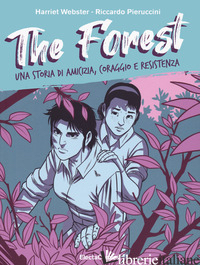 FOREST. UNA STORIA DI AMICIZIA, CORAGGIO E RESISTENZA (THE) - WEBSTER HARRIET