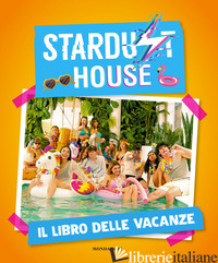 STARDUST HOUSE. IL LIBRO DELLE VACANZE - MACCARINI V. (CUR.)