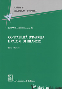 CONTABILITA' D'IMPRESA E VALORI DI BILANCIO - MARCHI L. (CUR.)