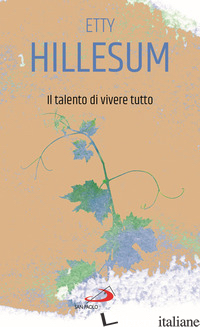 TALENTO DI VIVERE TUTTO (IL) - HILLESUM ETTY