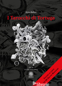 TAROCCHI DI TORTUGA. INCLUSE LE CARTE DEI 22 ARCANI MAGGIORI. CON CARTE (I) - BELLON ANNA