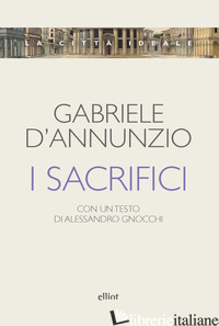 SACRIFICI (I) - D'ANNUNZIO GABRIELE