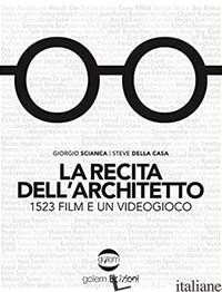 RECITA DELL'ARCHITETTO. 1523 FILM E UN VIDEOGIOCO (LA) - SCIANCA GIORGIO; DELLA CASA STEVE