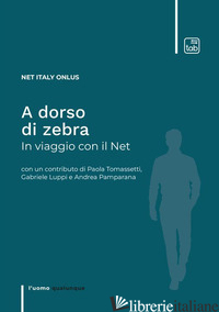 A DORSO DI ZEBRA. IN VIAGGIO CON IL NET - NET ITALY ONLUS