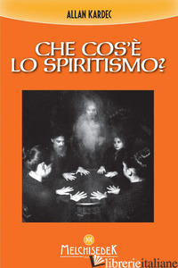 CHE COS'E' LO SPIRITISMO? - KARDEC ALLAN