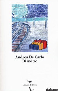DI NOI TRE - DE CARLO ANDREA