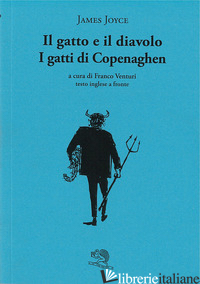 GATTO E IL DIAVOLO-I GATTI DI COPENHAGEN. TESTO INGLESE A FRONTE (IL) - JOYCE JAMES; VENTURI F. (CUR.)