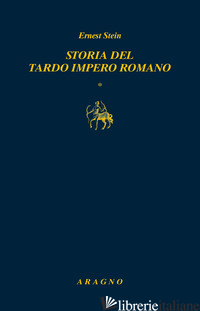 STORIA DEL TARDO IMPERO ROMANO - STEIN ERNST; SACCO P. (CUR.)
