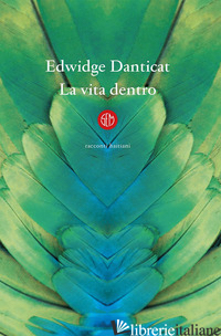 VITA DENTRO (LA) - DANTICAT EDWIDGE