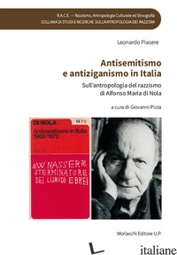ANTISEMITISMO E ANTIZIGANISMO IN ITALIA. SULL'ANTROPOLOGIA DEL RAZZISMO DI ALFON - PIASERE LEONARDO; PIZZA G. (CUR.)