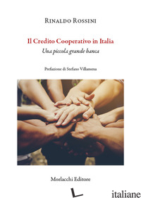 CREDITO COOPERATIVO IN ITALIA. UNA PICCOLA GRANDE BANCA (IL) - ROSSINI RINALDO
