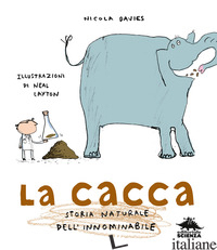 CACCA. STORIA NATURALE DELL'INNOMINABILE. NUOVA EDIZ. (LA) - DAVIES NICOLA
