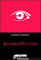 SEPOLTA VIVA (LA) - MASTRIANI FRANCESCO