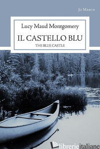 CASTELLO BLU. THE BLUE CASTLE (IL) - MONTGOMERY LUCY MAUD; RICCI L. (CUR.); MASTROIANNI V. (CUR.)