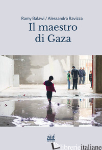 MAESTRO DI GAZA (IL) - BALAWI RAMY; RAVIZZA ALESSANDRA