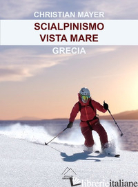 Scialpinismo Vista Mare Grecia - Mayer Christian
