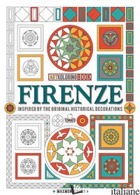 FIRENZE. INSPIRED BY THE ORIGINAL DECORATIONS. ARTKOLORING BOOK - MAX MONTEDURO