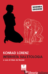 INTERVISTA SULL'ETOLOGIA - LORENZ KONRAD; BENOIST A. D. (CUR.)