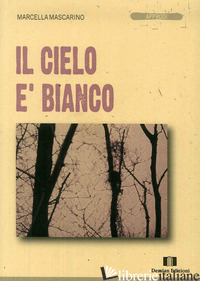 CIELO E' BIANCO (IL) - MASCARINO MARCELLA