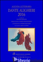 AGENDA LETTERARIA DANTE ALIGHIERI 2016 - RIZZONI G. (CUR.); MASI A. (CUR.)