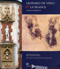 LEONARD DE VINCI & LA FRANCE - PEDRETTI CARLO; MELANI M. (CUR.); PICCHIARELLI V. (CUR.)