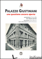 PALAZZO GIUSTINIANI. UNA QUESTIONE ANCORA APERTA - RICOTTI C. (CUR.); CICCIOLA E. (CUR.)