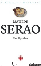 FIOR DI PASSIONE - SERAO MATILDE