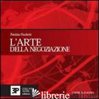 ARTE DELLA NEGOZIAZIONE. EDIZ. ITALIANA E INGLESE. CON CD AUDIO (L') - PAOLETTI PATRIZIO; MAGHERINI S. (CUR.)