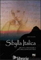 SIBYLLA ITALICA. MYTHS AND MYSTERIES OF THE SIBILLINI MOUNTAINS - SILIQUINI LANDO