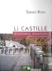 LI CASTILLE. DIZIONARIO DIALETTALE GRAFICO E FONETICO. CON CD-AUDIO - ROSA SERGIO