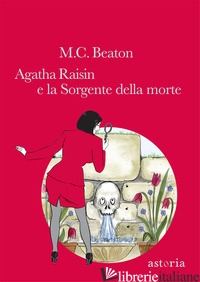 AGATHA RAISIN E LA SORGENTE DELLA MORTE - BEATON M. C.