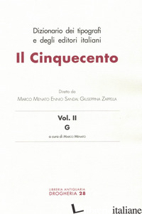 DIZIONARIO DEI TIPOGRAFI E DEGLI EDITORI ITALIANI. IL CINQUECENTO. VOL. 2: G - MENATO M. (CUR.); SANDAL E. (CUR.); ZAPPELLA G. (CUR.)