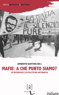 MAFIE: A CHE PUNTO SIAMO? LE RICERCHE E LE POLITICHE ANTIMAFIA - SANTINO U. (CUR.)