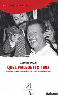 QUEL MALEDETTO 1992. L'INQUIETANTE EREDITA' DI FALCONE E BORSELLINO - CAVADI AUGUSTO