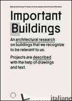 IMPORTANT BUILDINGS. CON POSTER. EDIZ. ILLUSTRATA - ZUBER RAPHAEL; AMODIO A. A. (CUR.); GRILLO R. (CUR.)