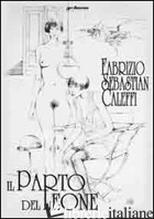 PARTO DEL LEONE (IL) - CALEFFI FABRIZIO SEBASTIAN