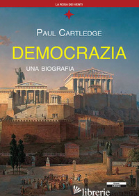DEMOCRAZIA, UNA BIOGRAFIA - CARTLEDGE PAUL