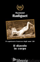 DIAVOLO IN CORPO (IL) - RADIGUET RAYMOND; SMERIGLI G. (CUR.)