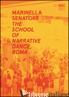 MARINELLA SENATORE. THE SCHOOL OF NARRATIVE DANCE, ROMA. EDIZ. MULTILINGUE - 