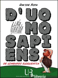 D'UOMO SAPIENS. DE LUMBARDI ELOQUENTIA - ROTA DAVIDE