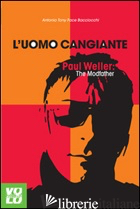 UOMO CANGIANTE. PAUL WELLER: THE MODFATHER (L') - BACCIOCCHI ANTONIO