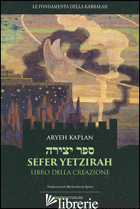 SEFER YETZIRAH. LIBRO DELLA CREAZIONE - KAPLAN ARYEH