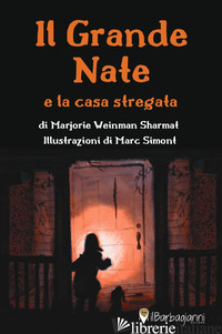 GRANDE NATE E LA CASA STREGATA. EDIZ. A COLORI (IL) - SHARMAT MARJORIE WEINMAN
